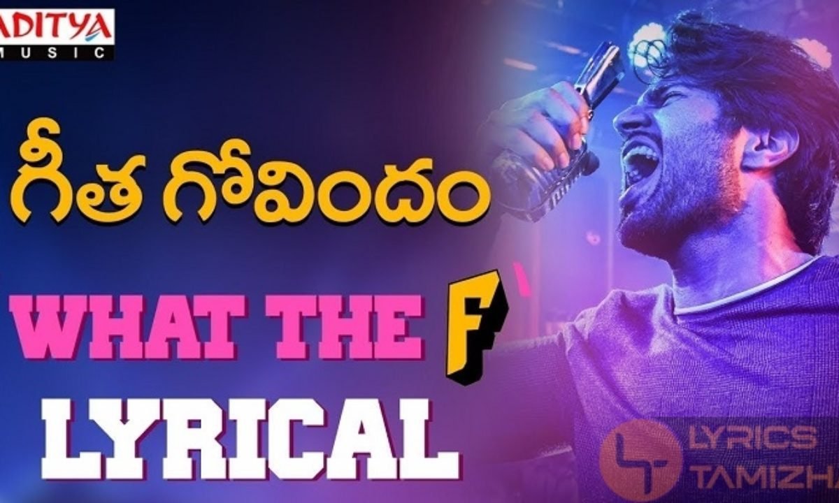 What The F Song Lyrics From Geetha Govindam Lyrics Tamizha