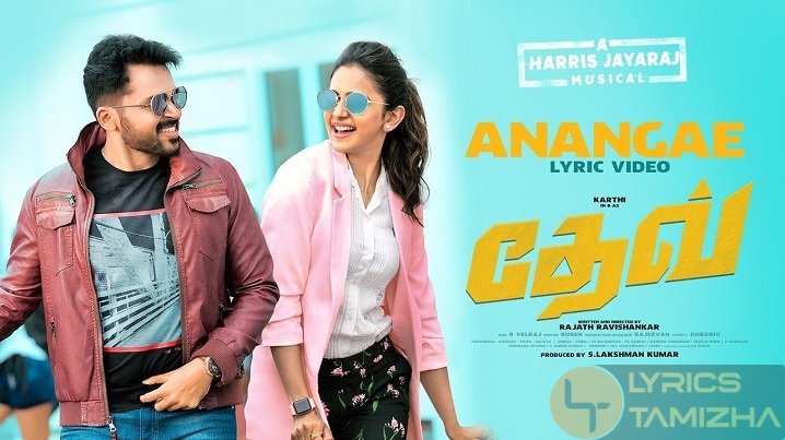 Anange Song Lyrics Dev Tamil Movie