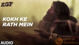 Kokh Ke Rath Mein Song Lyrics KGF Hindi Movie