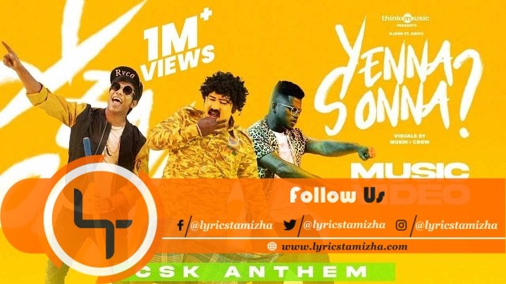 Yenna Sonna (CSK Anthem) Song Lyrics Bjorn Surrao Arivu
