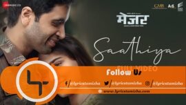 Saathiya Song Lyrics From Major Hindi